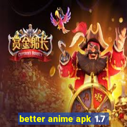 better anime apk 1.7